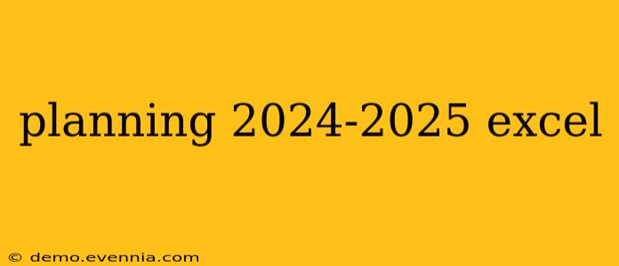 planning 2024-2025 excel