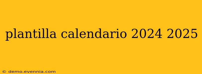 plantilla calendario 2024 2025