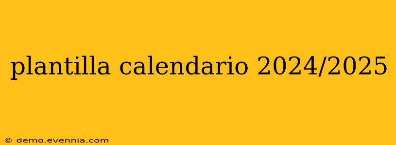 plantilla calendario 2024/2025