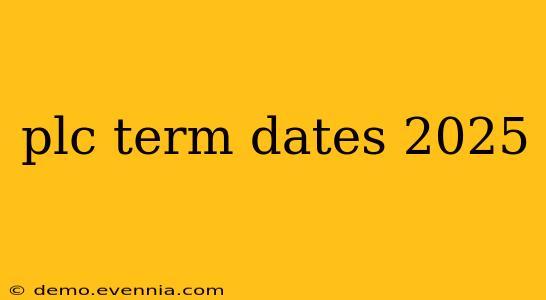 plc term dates 2025