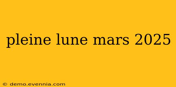 pleine lune mars 2025