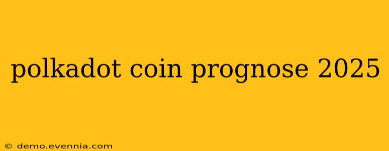 polkadot coin prognose 2025