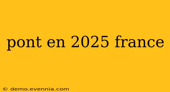 pont en 2025 france