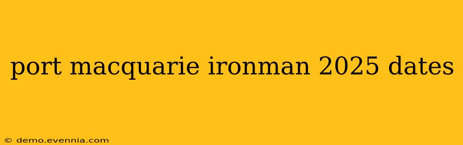 port macquarie ironman 2025 dates