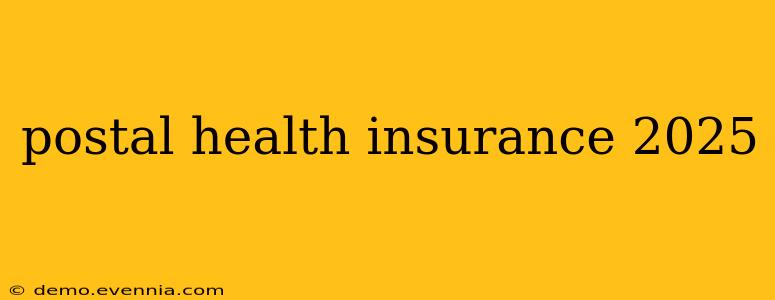 postal health insurance 2025