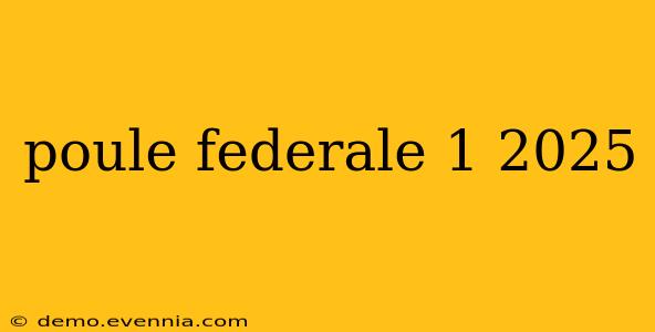 poule federale 1 2025