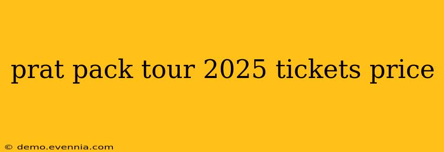 prat pack tour 2025 tickets price