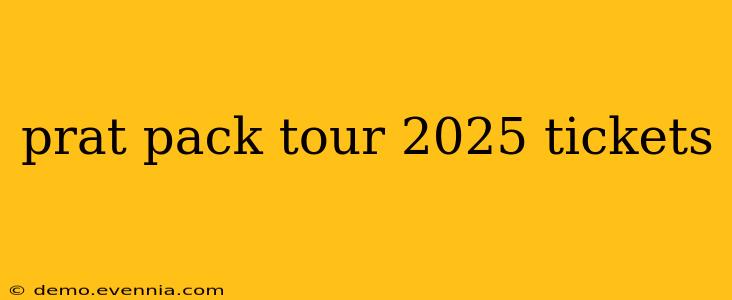 prat pack tour 2025 tickets