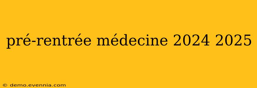 pré-rentrée médecine 2024 2025