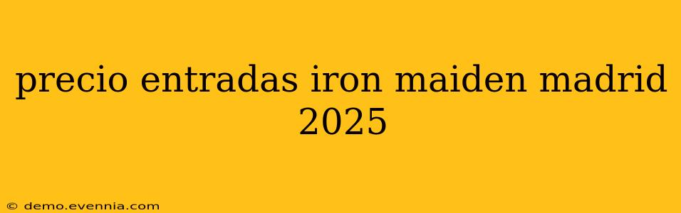 precio entradas iron maiden madrid 2025