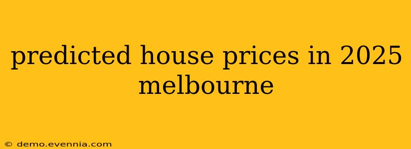 predicted house prices in 2025 melbourne