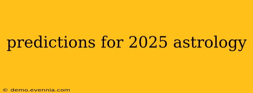 predictions for 2025 astrology