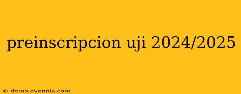 preinscripcion uji 2024/2025