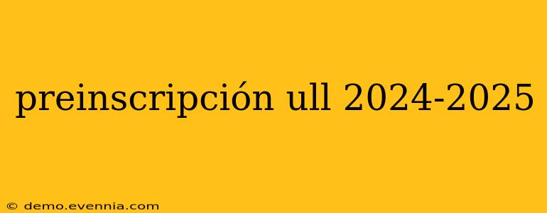 preinscripción ull 2024-2025