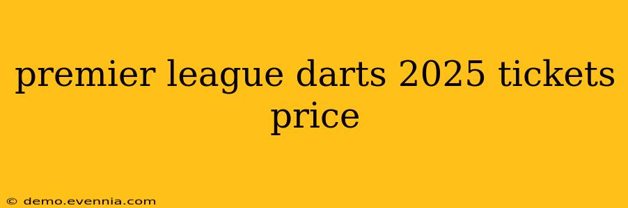 premier league darts 2025 tickets price