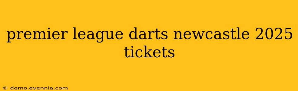 premier league darts newcastle 2025 tickets