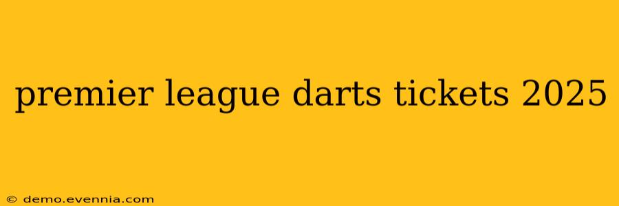 premier league darts tickets 2025