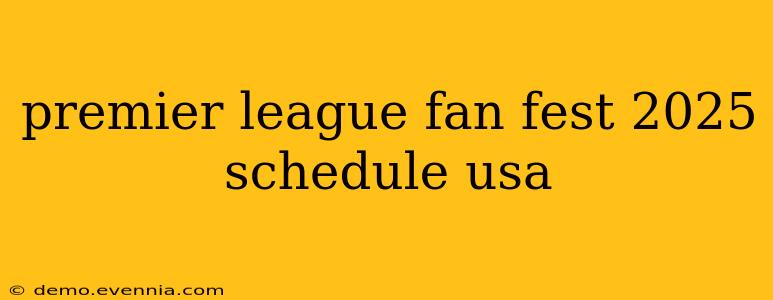 premier league fan fest 2025 schedule usa