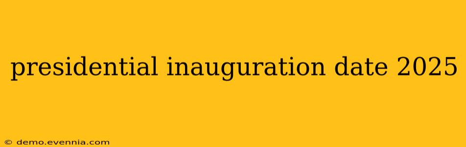 presidential inauguration date 2025