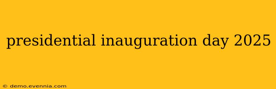 presidential inauguration day 2025