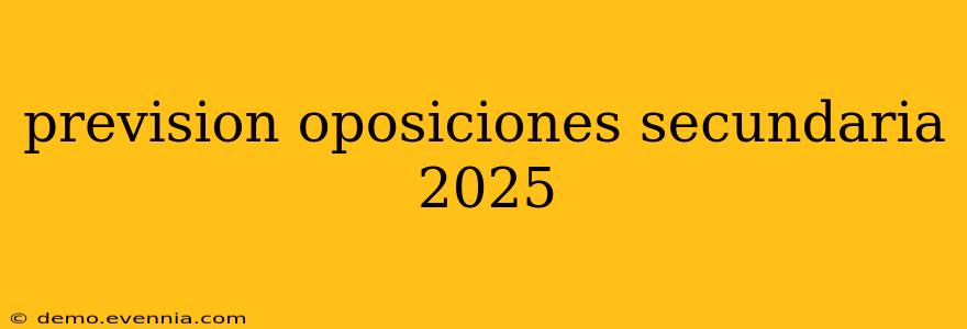 prevision oposiciones secundaria 2025