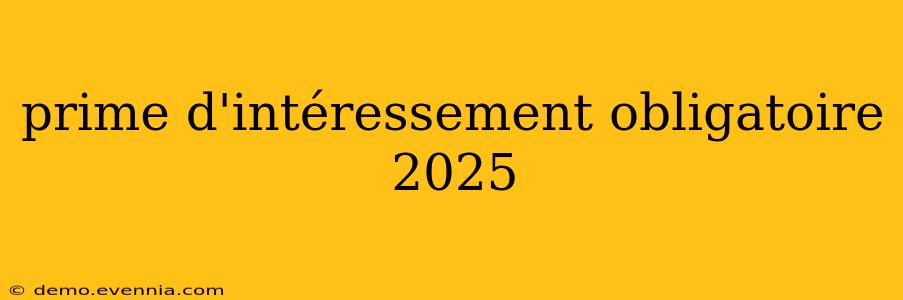 prime d'intéressement obligatoire 2025