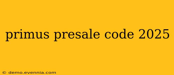 primus presale code 2025