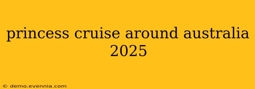 princess cruise around australia 2025