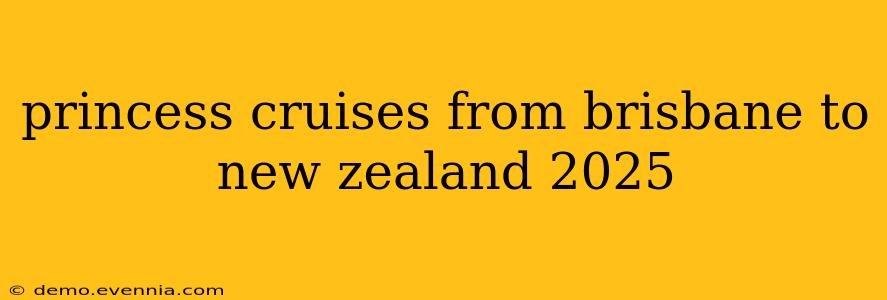 princess cruises from brisbane to new zealand 2025