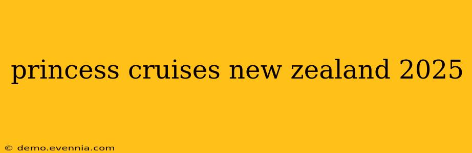 princess cruises new zealand 2025