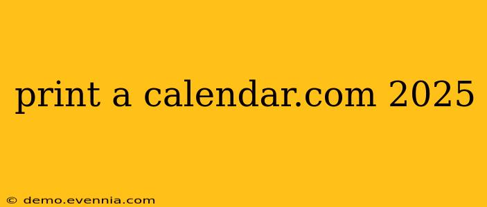 print a calendar.com 2025