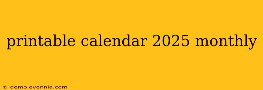 printable calendar 2025 monthly