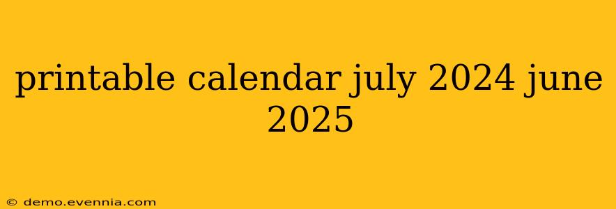 printable calendar july 2024 june 2025