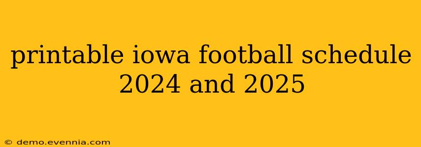 printable iowa football schedule 2024 and 2025