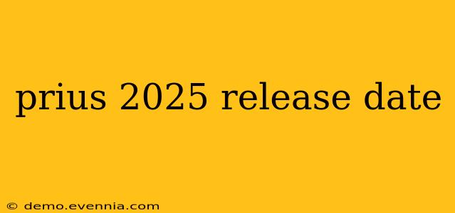 prius 2025 release date