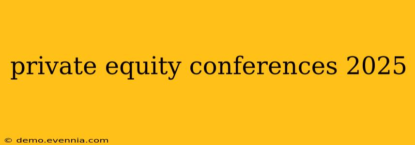 private equity conferences 2025