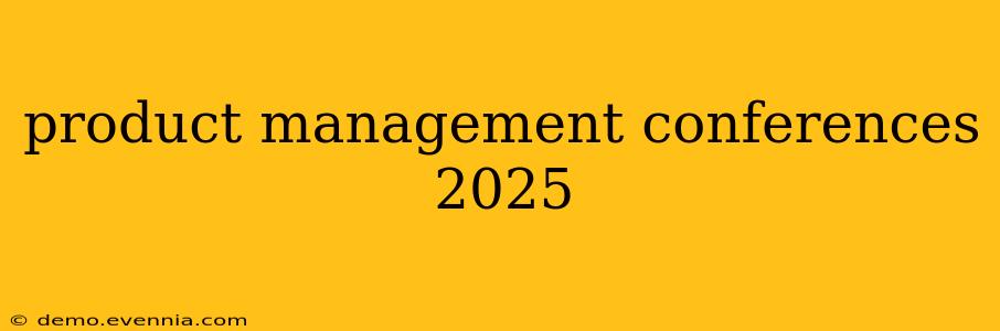 product management conferences 2025