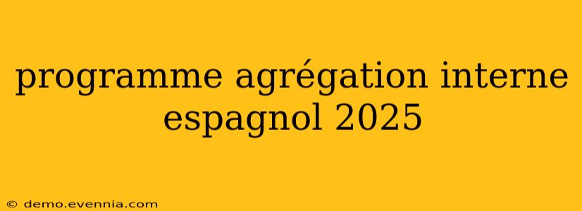 programme agrégation interne espagnol 2025