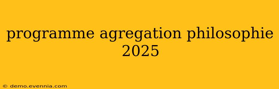 programme agregation philosophie 2025