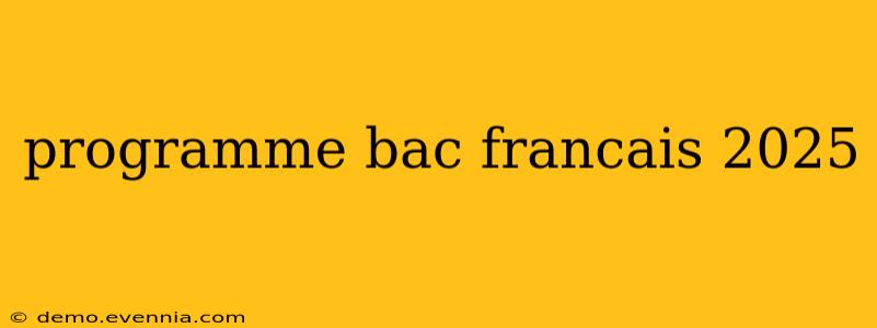 programme bac francais 2025