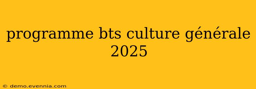 programme bts culture générale 2025