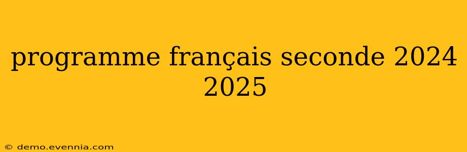 programme français seconde 2024 2025