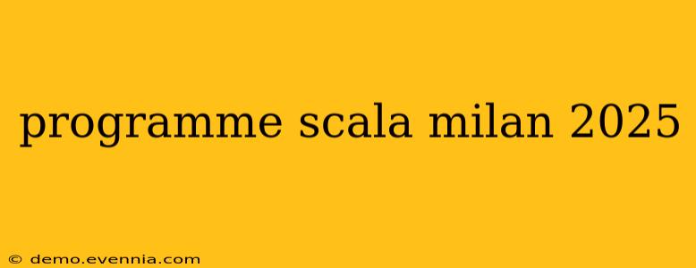 programme scala milan 2025