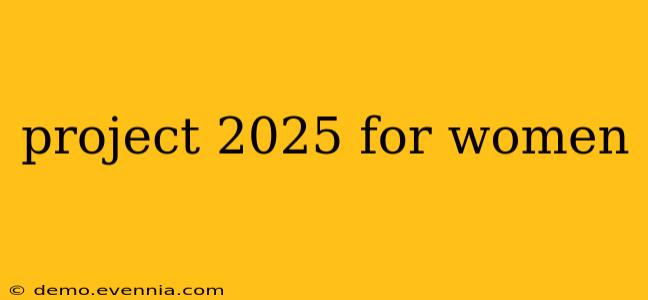 project 2025 for women