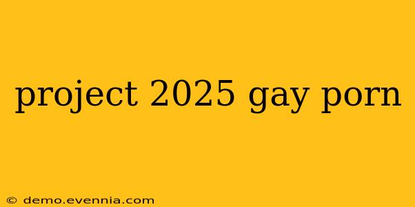 project 2025 gay porn