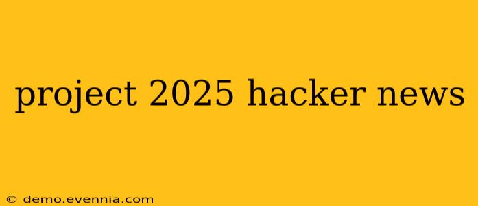 project 2025 hacker news