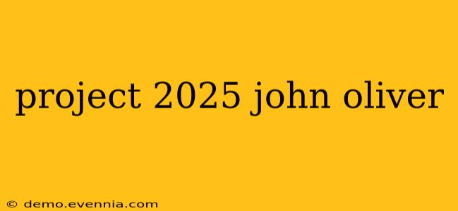 project 2025 john oliver