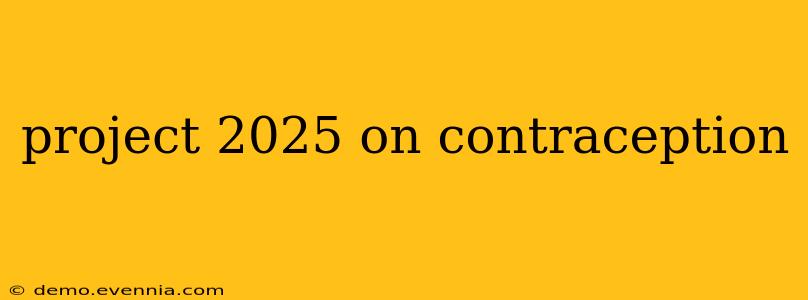 project 2025 on contraception