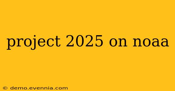 project 2025 on noaa