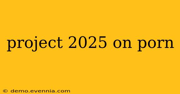 project 2025 on porn